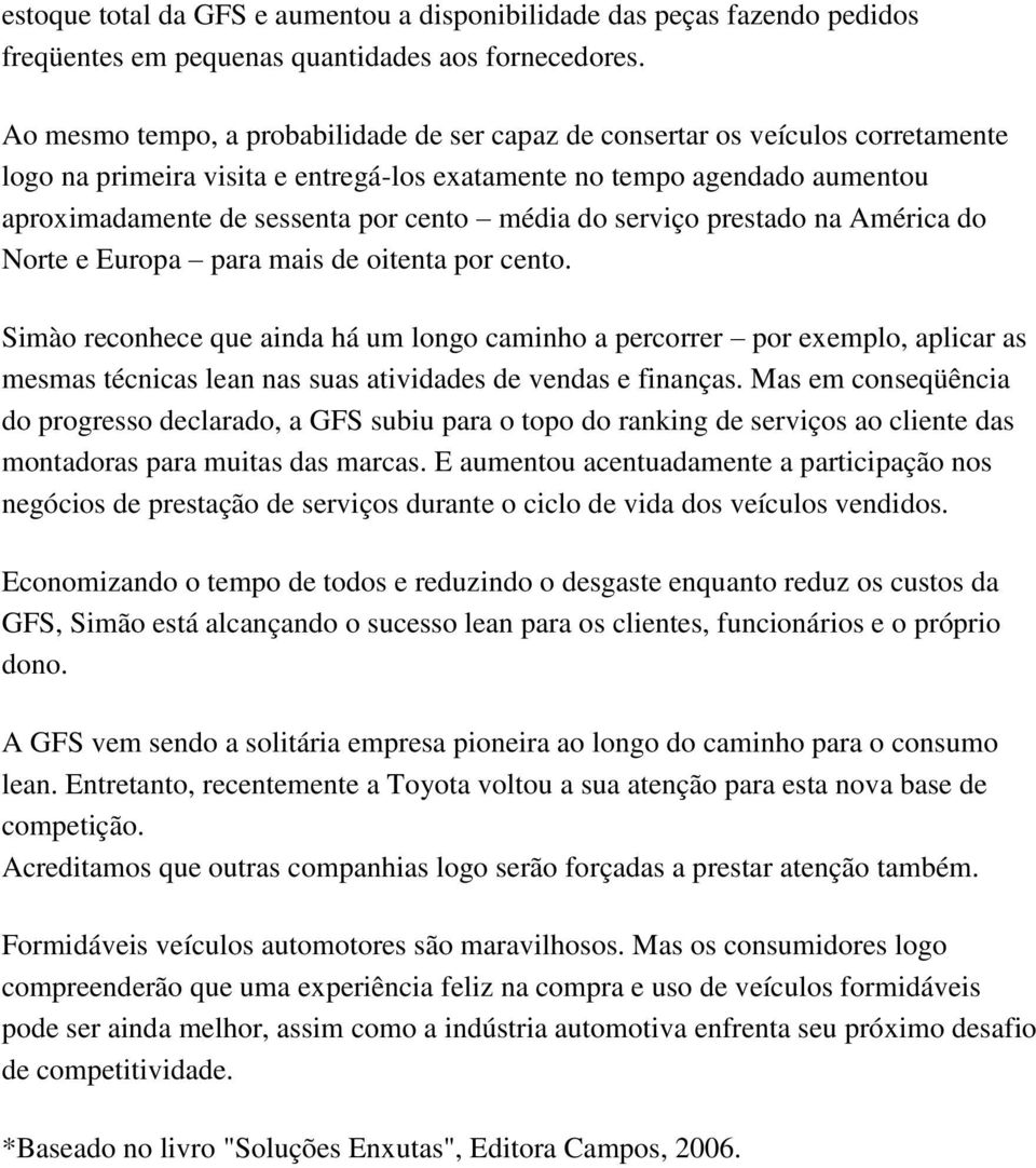 média do serviço prestado na América do Norte e Europa para mais de oitenta por cento.