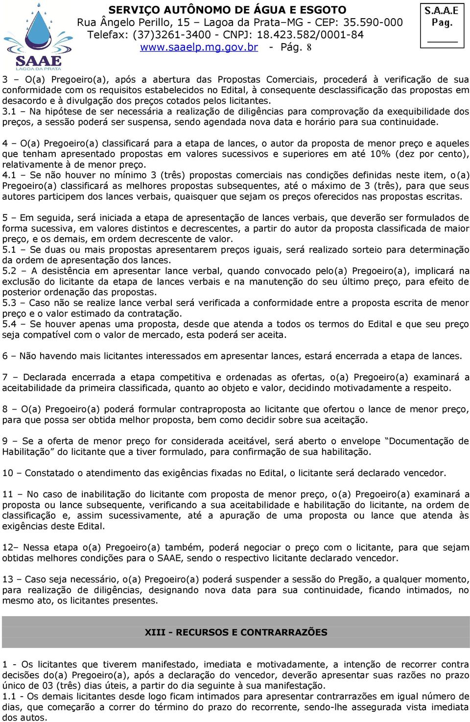 desacordo e à divulgação dos preços cotados pelos licitantes. 3.