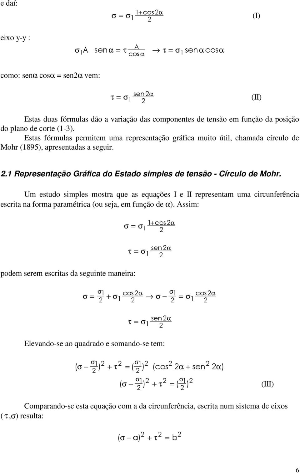 .1 Representação Gráfica do Estado simples de tensão - írculo de Mohr.