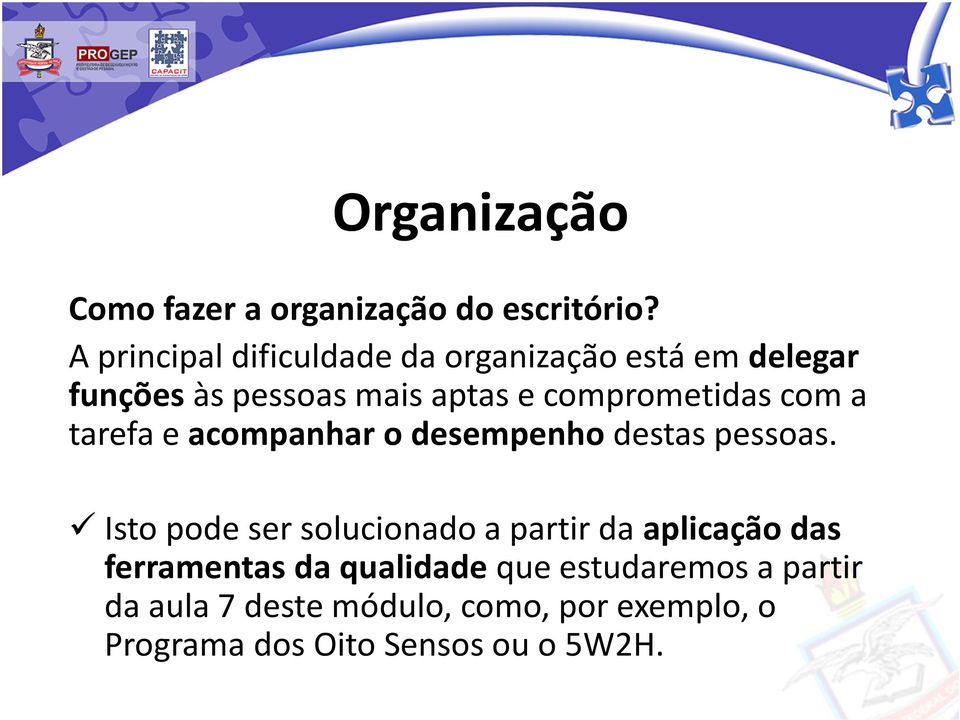 comprometidas com a tarefa e acompanhar o desempenhodestas pessoas.