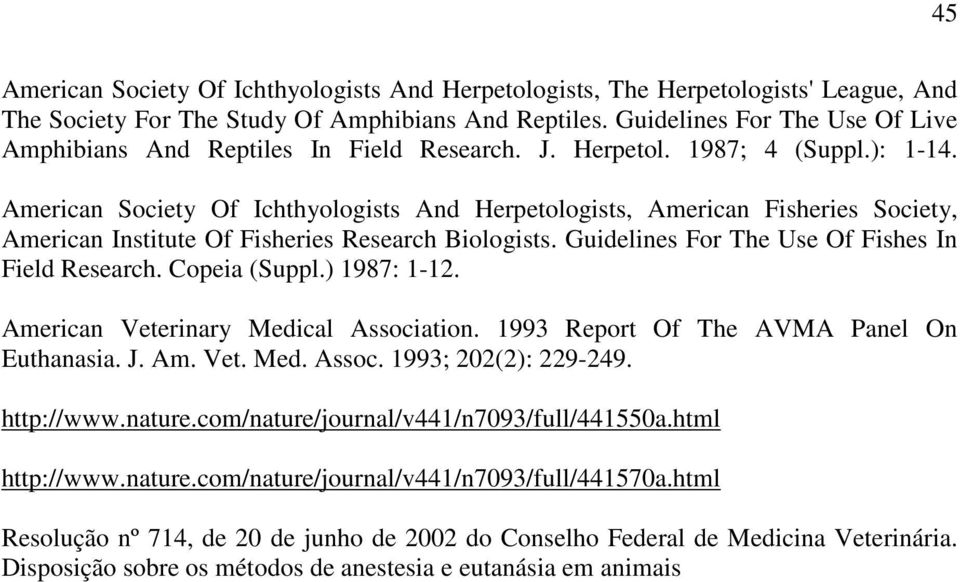 American Society Of Ichthyologists And Herpetologists, American Fisheries Society, American Institute Of Fisheries Research Biologists. Guilines For The Use Of Fishes In Field Research. Copeia (Suppl.