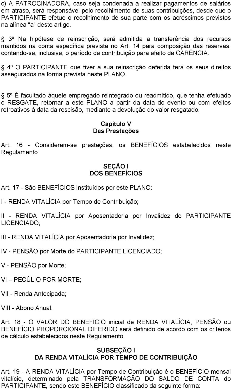 14 para composição das reservas, contando-se, inclusive, o período de contribuição para efeito de CARÊNCIA.