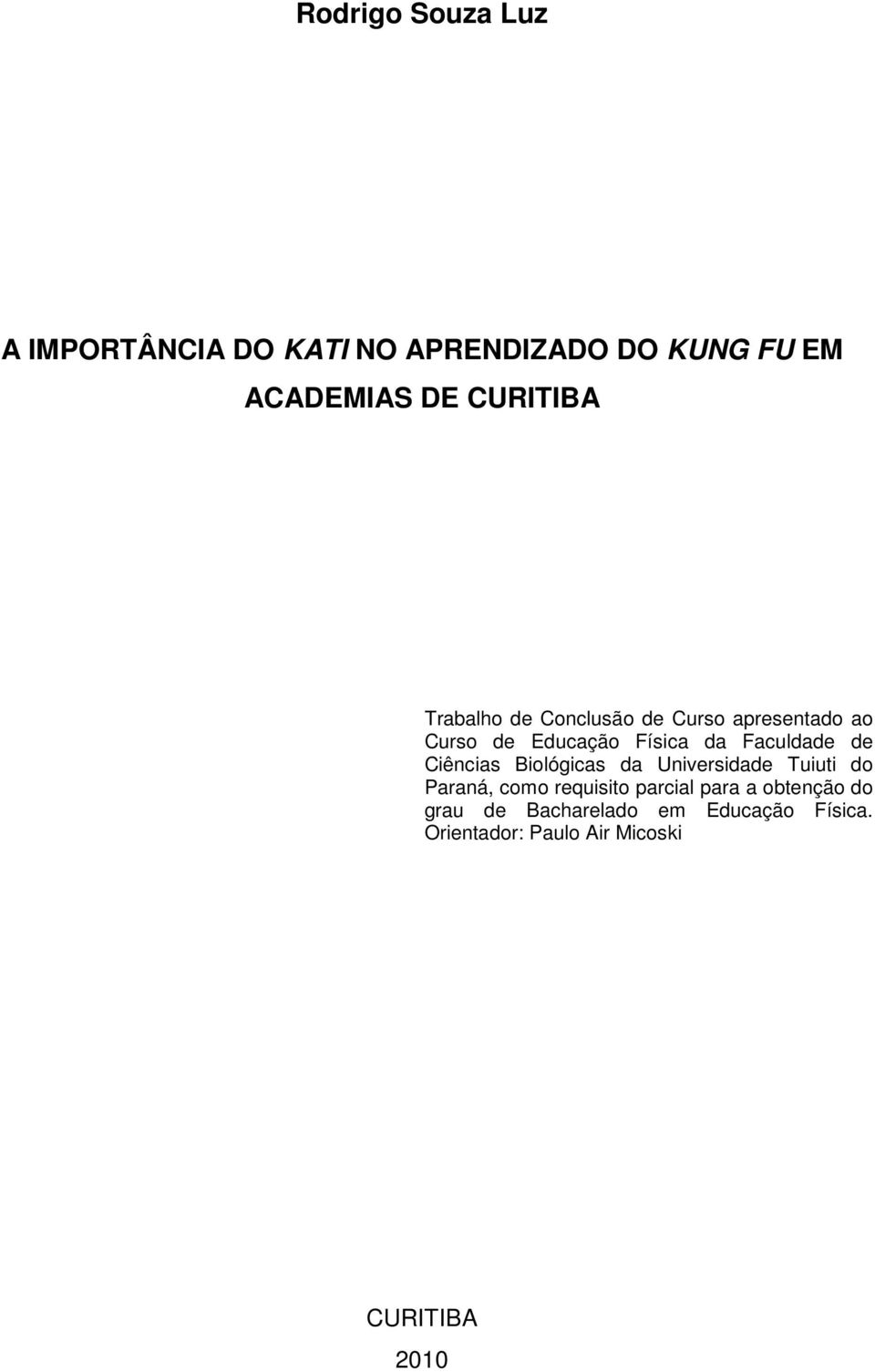 Faculdade de Ciências Biológicas da Universidade Tuiuti do Paraná, como requisito parcial