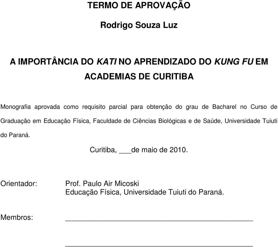 Graduação em Educação Física, Faculdade de Ciências Biológicas e de Saúde, Universidade Tuiuti do Paraná.