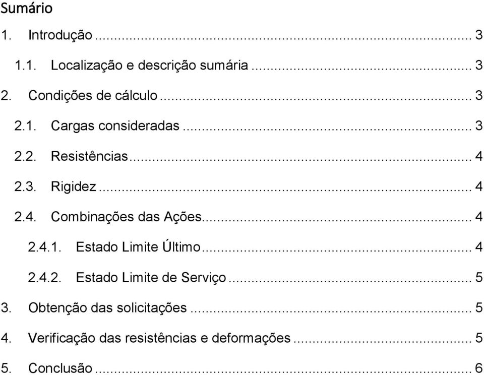 .. 4 2.4.1. Estado Limite Último... 4 2.4.2. Estado Limite de Serviço... 5 3.