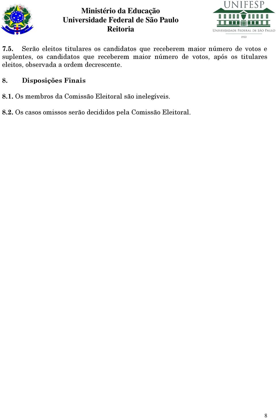 eleitos, observada a ordem decrescente. 8. Disposições Finais 8.1.