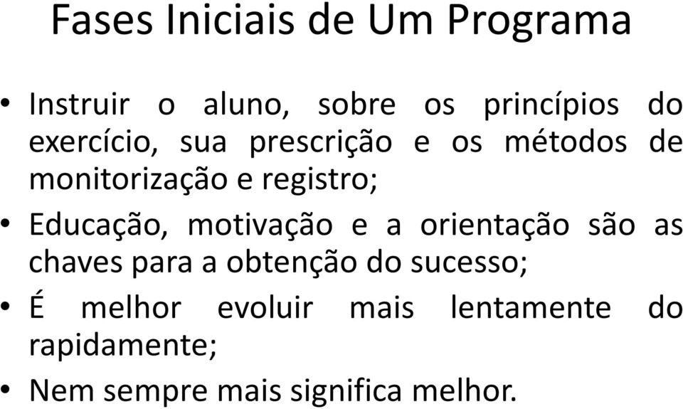 Educação, motivação e a orientação são as chaves para a obtenção do