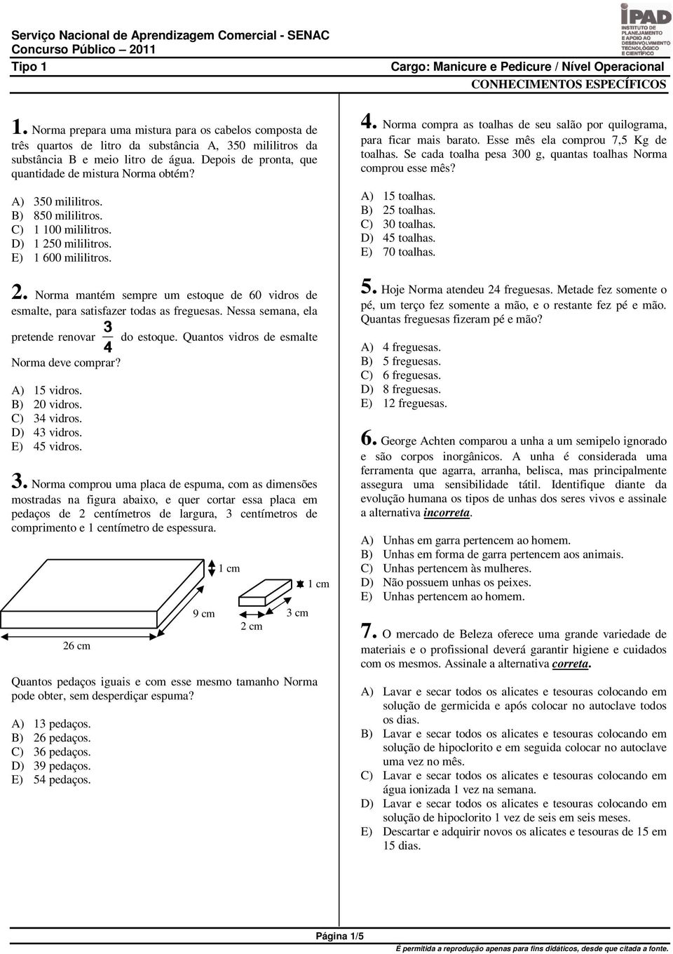 Depois de pronta, que quantidade de mistura Norma obtém? A) 350 mililitros. B) 850 mililitros. C) 1 100 mililitros. D) 1 25