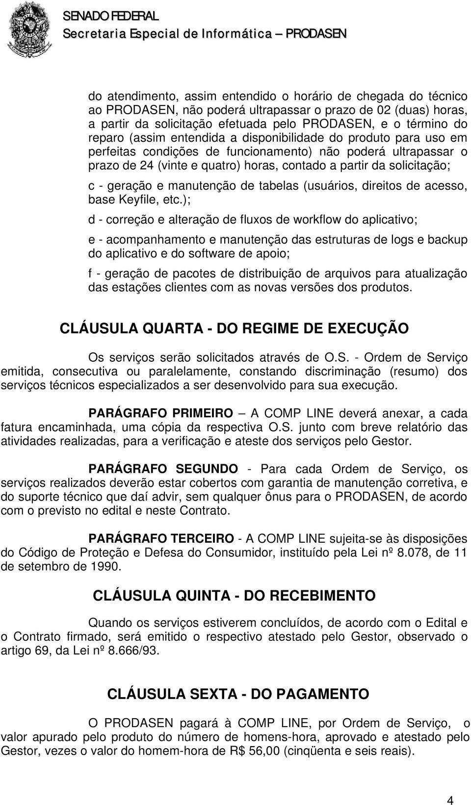 geração e manutenção de tabelas (usuários, direitos de acesso, base Keyfile, etc.