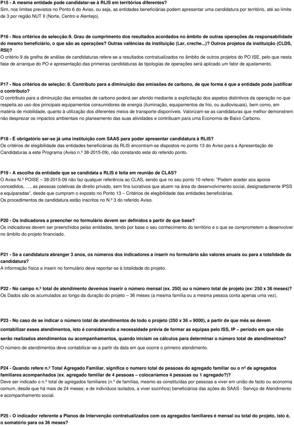 P16 - Nos critérios de selecção:9. Grau de cumprimento dos resultados acordados no âmbito de outras operações da responsabilidade do mesmo beneficiário, o que são as operações?