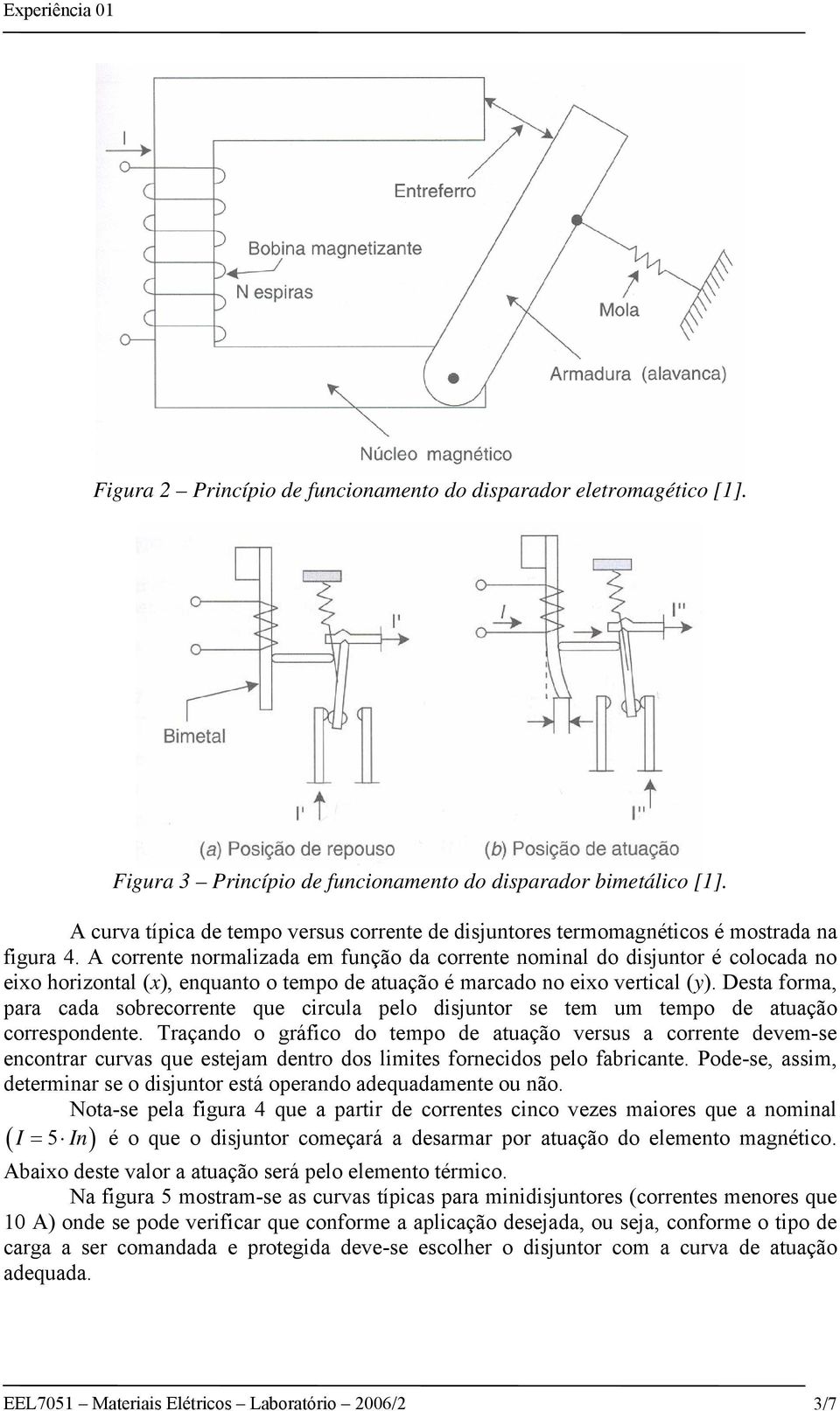 A corrente normalizada em função da corrente nominal do disjuntor é colocada no eixo horizontal (x), enquanto o tempo de atuação é marcado no eixo vertical (y).