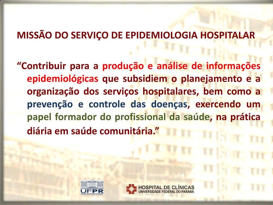 hospitalares, bem como a prevenção e controle das doenças, exercendo um papel formador do