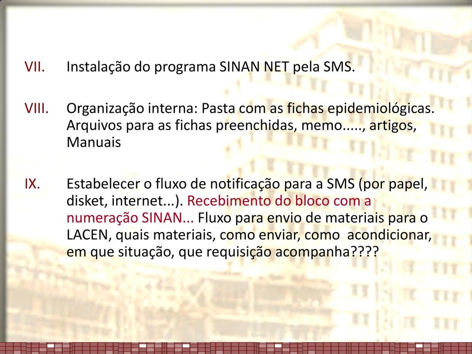 .., artigos, Manuais Estabelecer o fluxo de notificação para a SMS (por papel, disket, internet...).