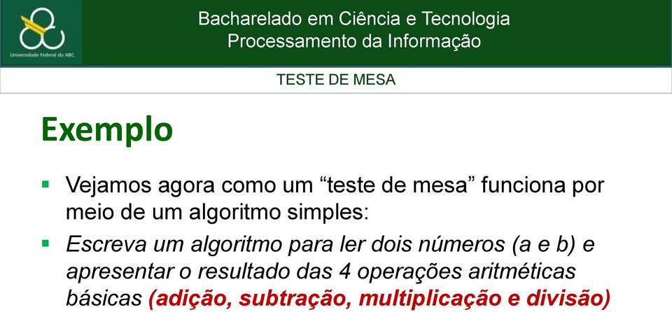 dois números (a e b) e apresentar o resultado das 4