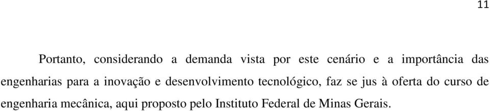 desenvolvimento tecnológico, faz se jus à oferta do curso de