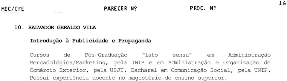 em Administração e Organização de Comércio Exterior, pela USJT.