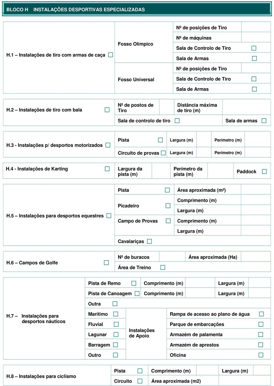Sala de Armas H.2 Instalações de tiro com bala Nº de postos de Tiro Sala de controlo de tiro Distância máxima de tiro (m) Sala de armas H.