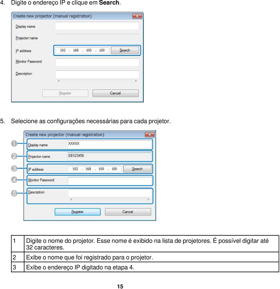 1 Digite o nome do projetor. Esse nome é exibido na lista de projetores.