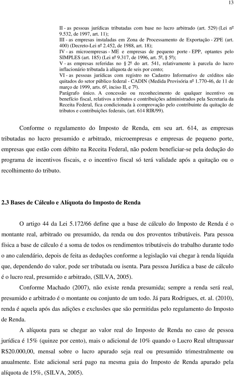 5º, 5º); V - as empresas referidas no 2º do art.