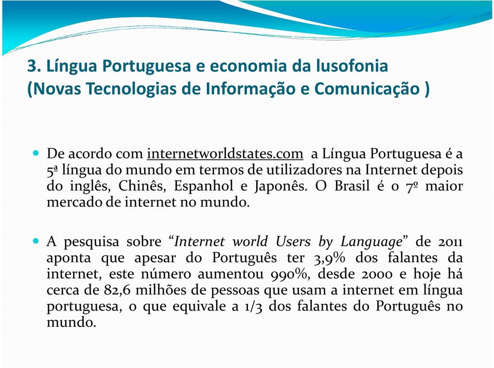 O Brasil é o 7º maior mercado de internet no mundo.