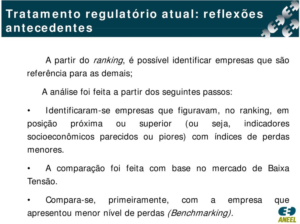 próxima ou superior (ou seja, indicadores socioeconômicos parecidos ou piores) com índices de perdas menores.