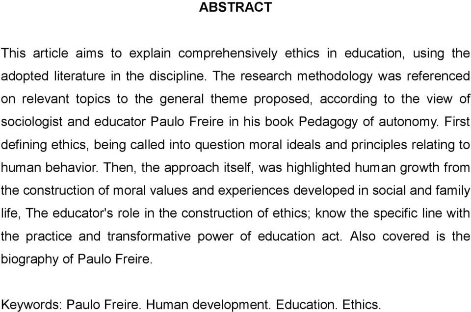 First defining ethics, being called into question moral ideals and principles relating to human behavior.