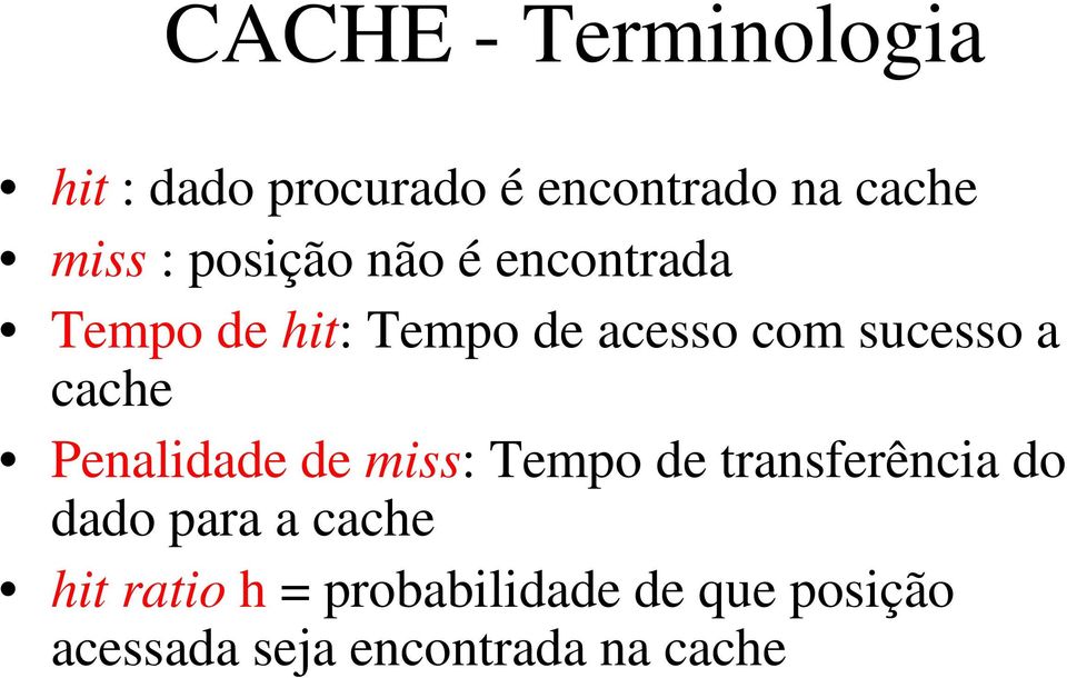 cache Penalidade de miss: Tempo de transferência do dado para a cache