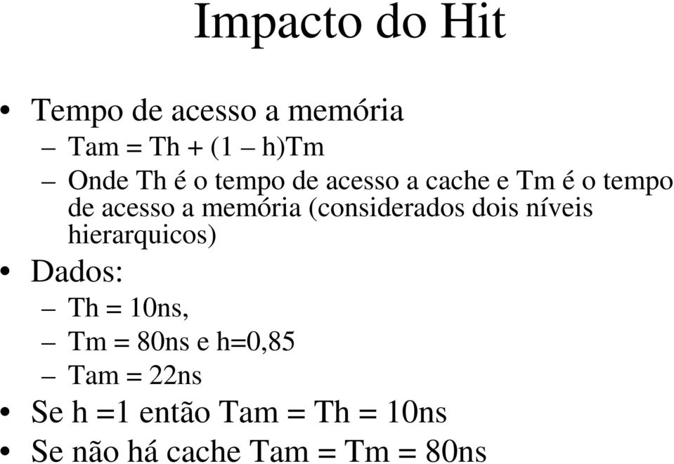 (considerados dois níveis hierarquicos) Dados: Th = 10ns, Tm = 80ns e