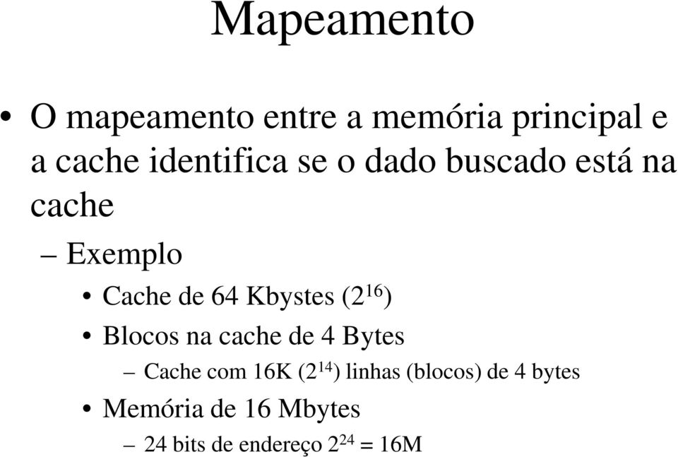 Kbystes (2 16 ) Blocos na cache de 4 Bytes Cache com 16K (2 14 )