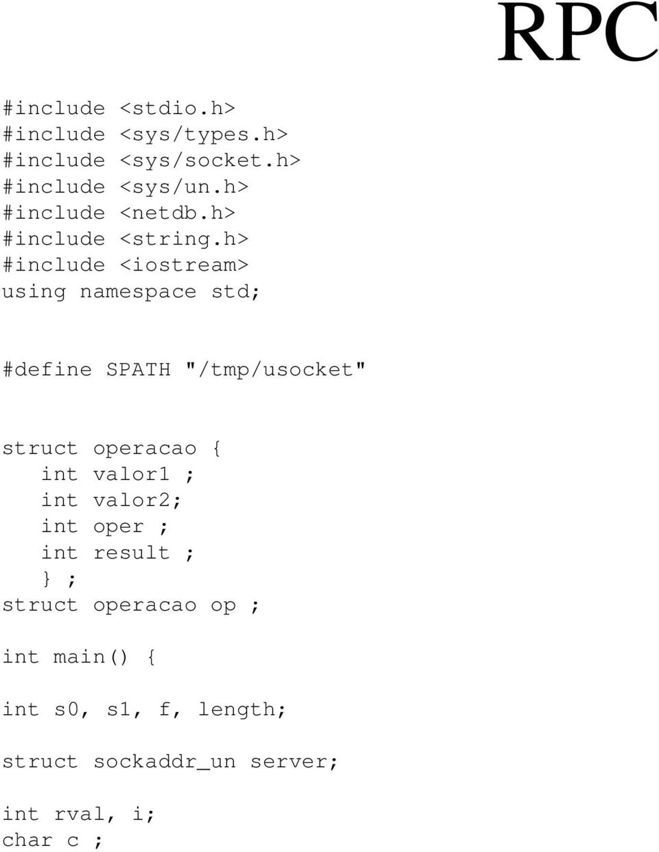 h> #include <iostream> using namespace std; #define SPATH "/tmp/usocket" struct operacao {