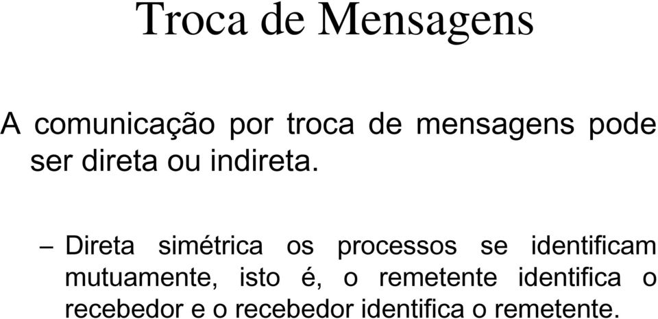 Direta simétrica os processos se identificam