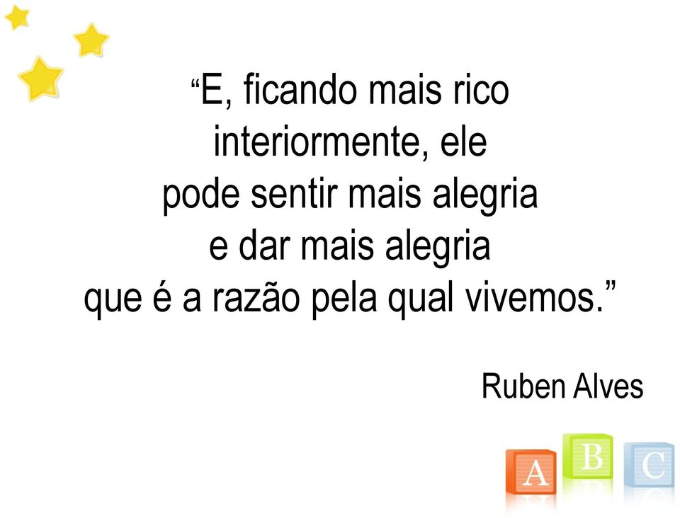 mais alegria e dar mais alegria