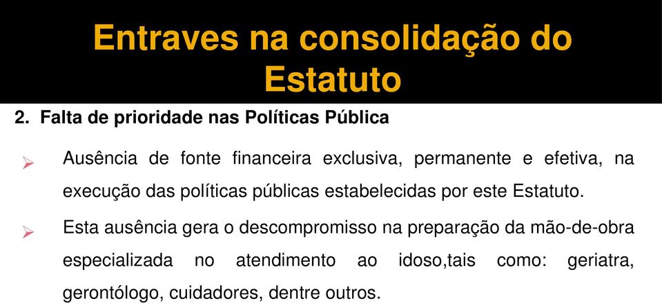 e efetiva, na execução das políticas públicas estabelecidas por este Estatuto.