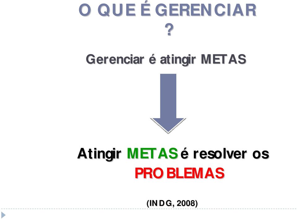 METAS Atingir METAS é