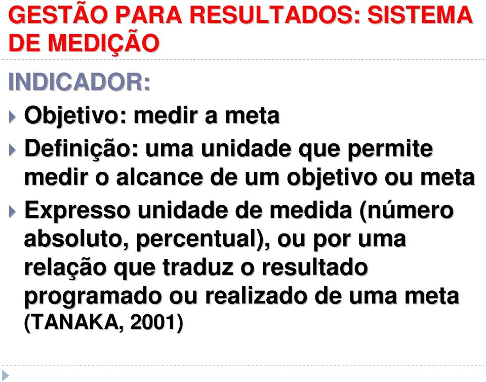 meta Expresso unidade de medida (número absoluto, percentual), ou por uma