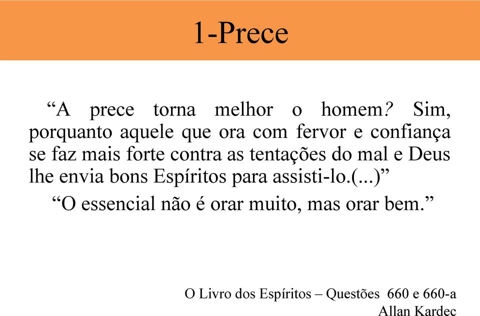 contra as tentações do mal e Deus lhe envia bons Espíritos para