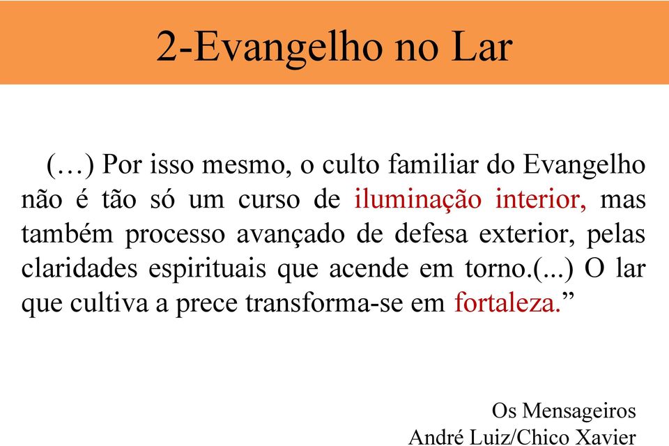 defesa exterior, pelas claridades espirituais que acende em torno.(.