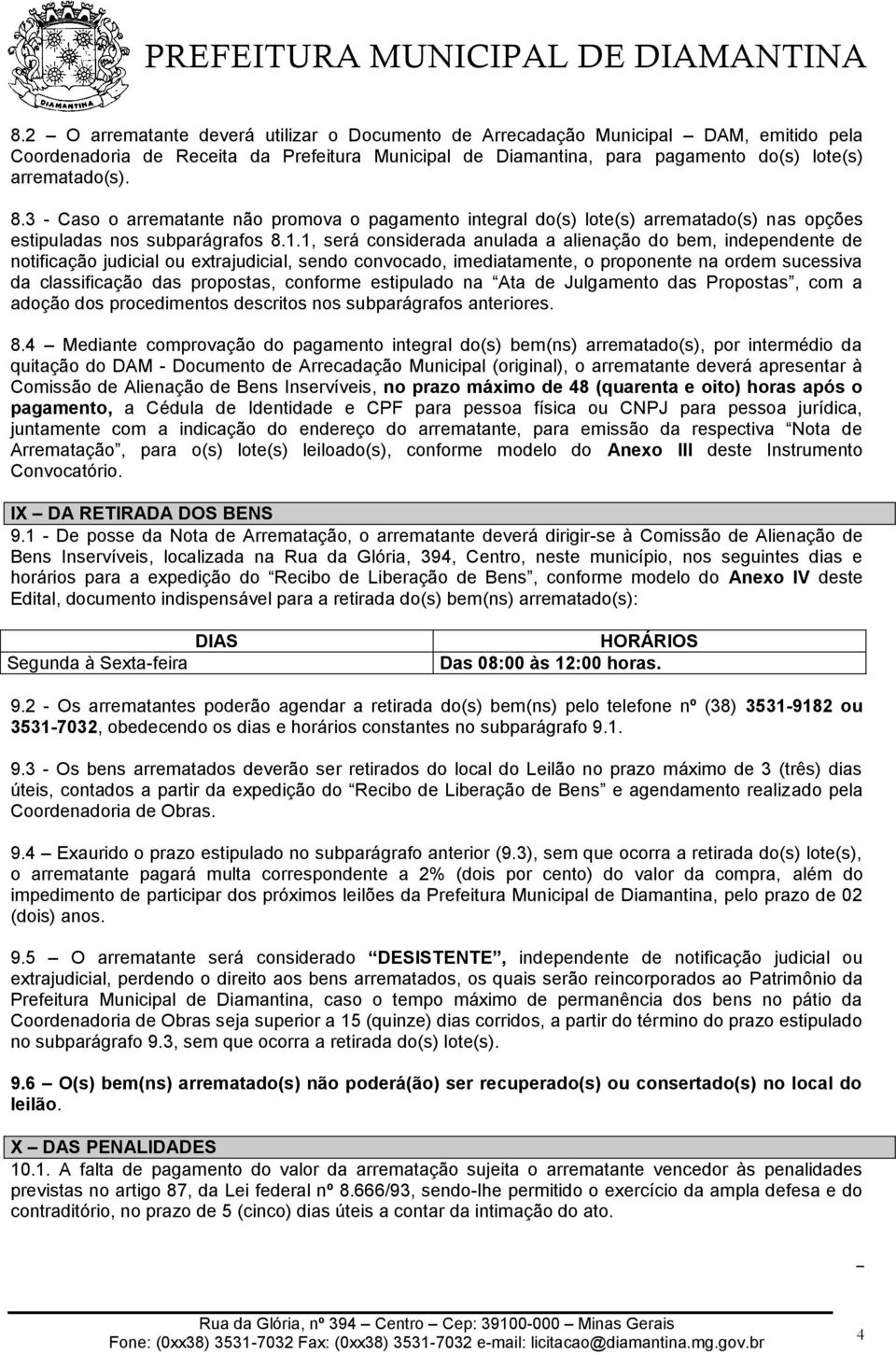 1, será considerada anulada a alienação do bem, independente de notificação judicial ou extrajudicial, sendo convocado, imediatamente, o proponente na ordem sucessiva da classificação das propostas,