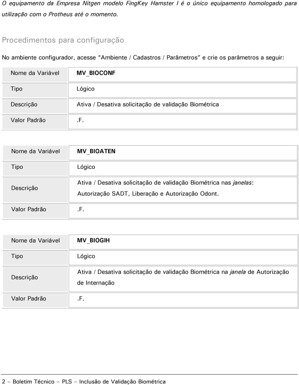 Ativa / Desativa solicitação de validação Biométrica.F.