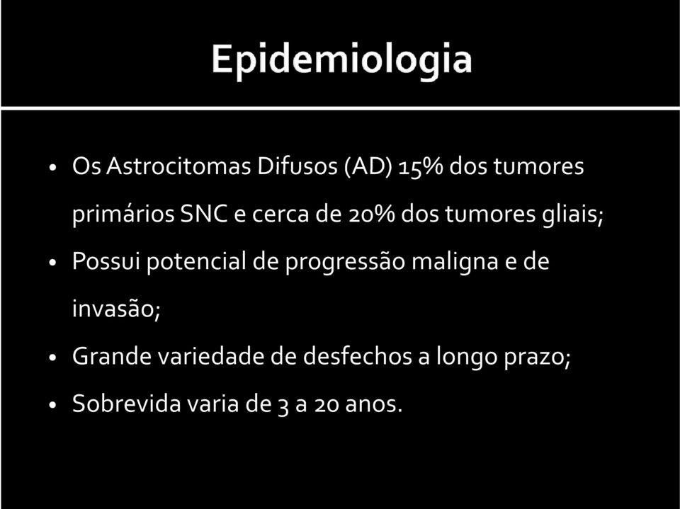 de progressão maligna e de invasão; Grande variedade de