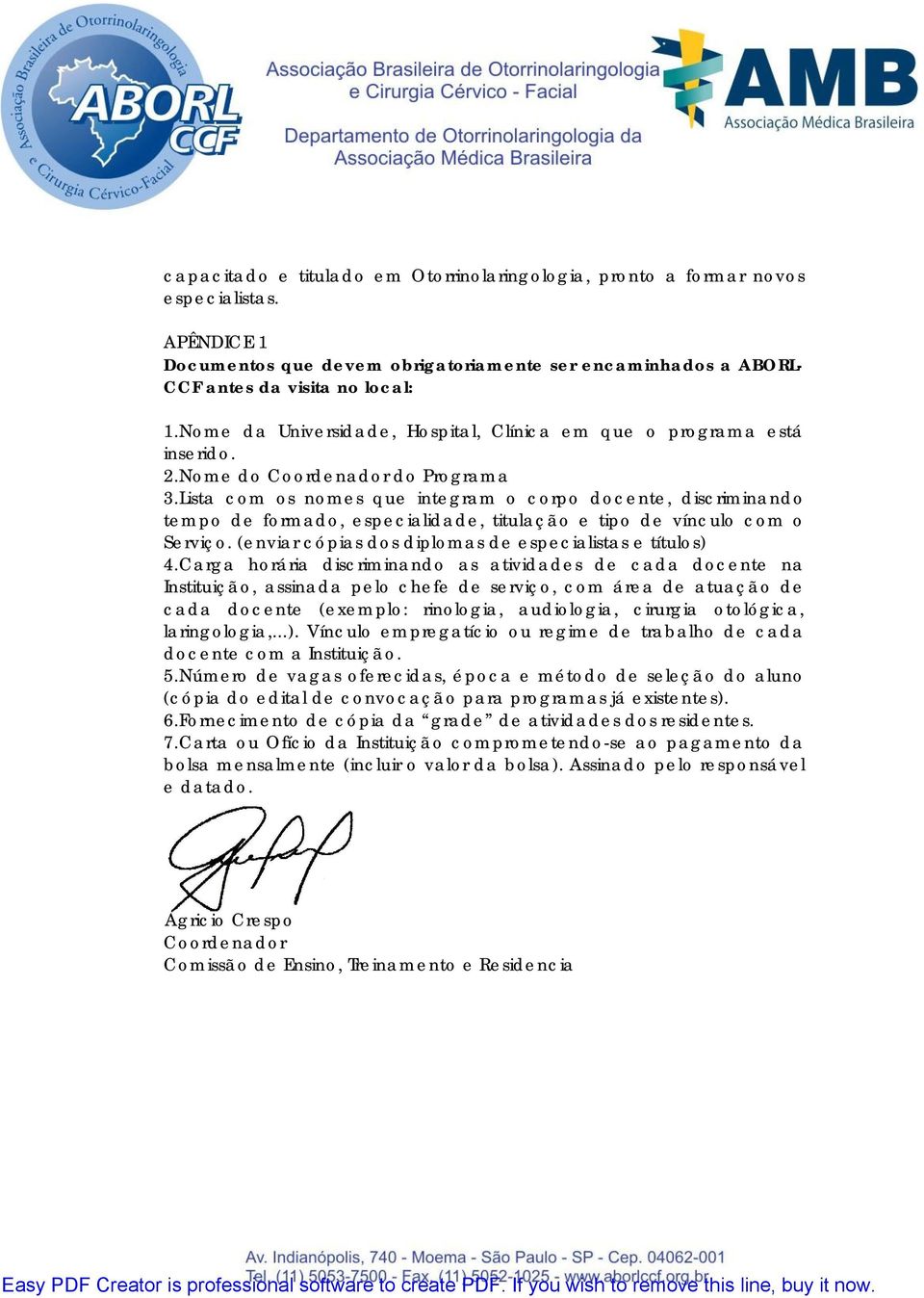 Lista com os nomes que integram o corpo docente, discriminando tempo de formado, especialidade, titulação e tipo de vínculo com o Serviço. (enviar cópias dos diplomas de especialistas e títulos) 4.