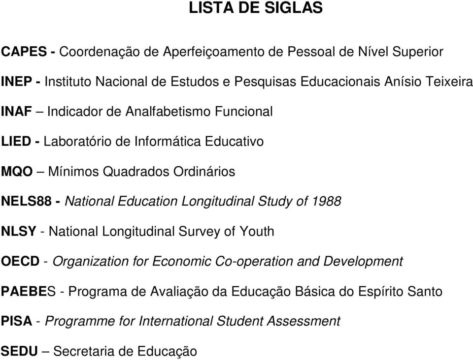 National Education Longitudinal Study of 1988 NLSY - National Longitudinal Survey of Youth OECD - Organization for Economic Co-operation and