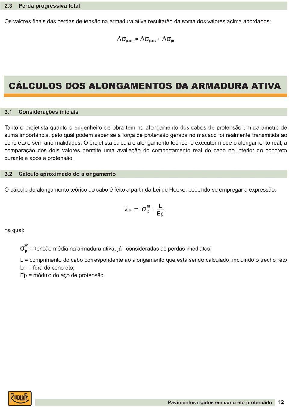 gerada no macaco foi realmente transmitida ao concreto e sem anormalidades.