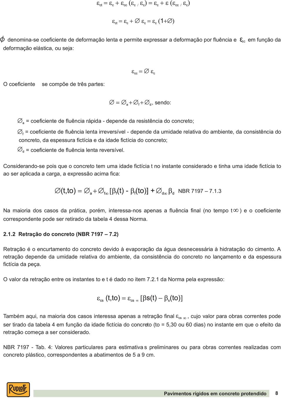 fictícia e da idade fictícia do concreto; = coeficiente de fluência lenta reversível.