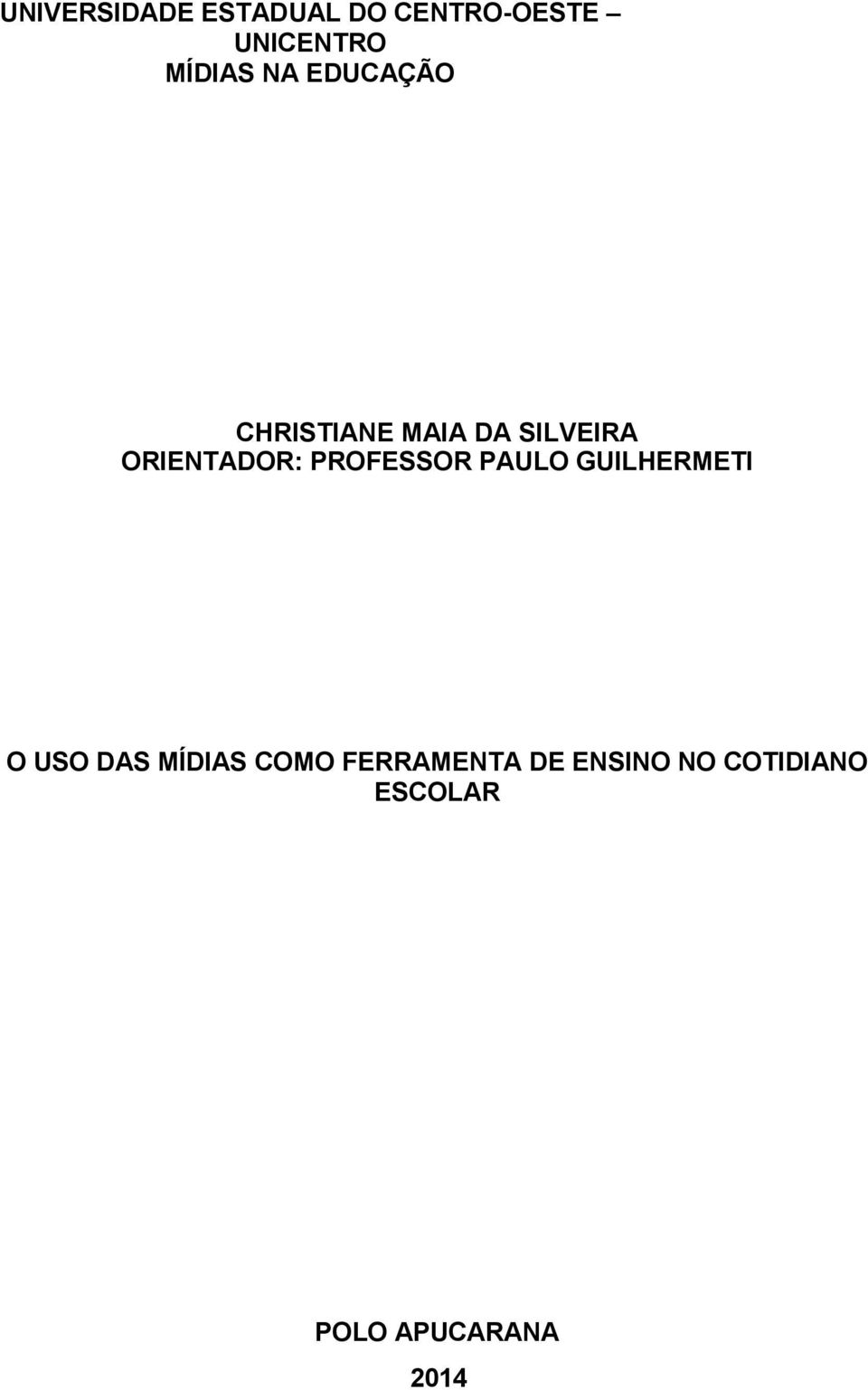 PROFESSOR PAULO GUILHERMETI O USO DAS MÍDIAS COMO