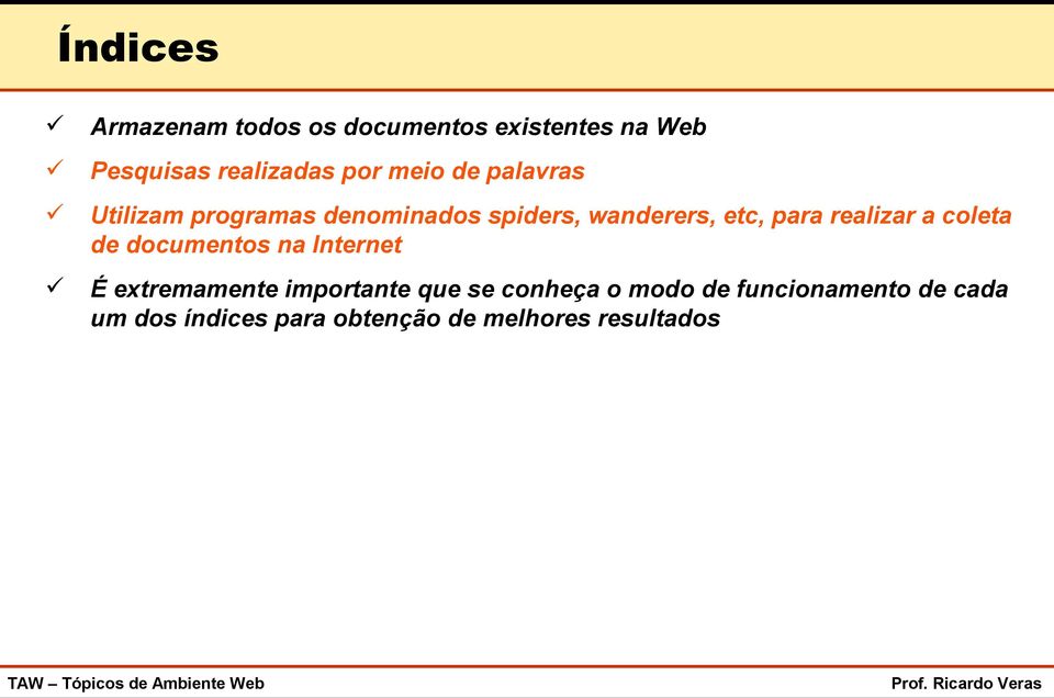 realizar a coleta de documentos na Internet É extremamente importante que se