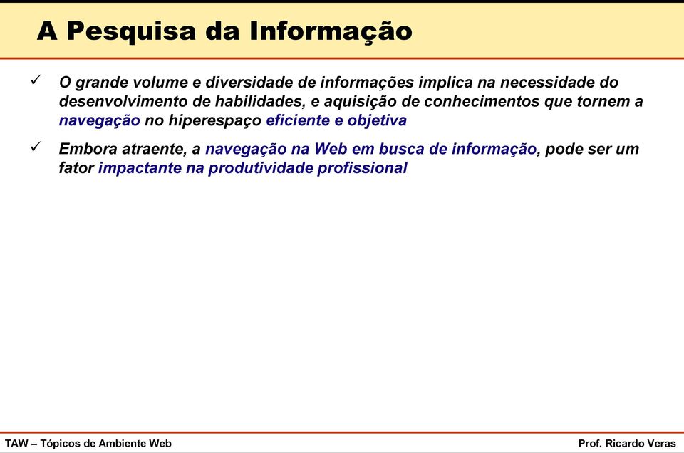 tornem a navegação no hiperespaço eficiente e objetiva Embora atraente, a navegação