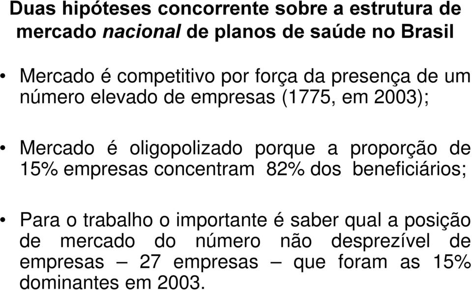 porque a proporção de 15% empresas concentram 82% dos beneficiários; Para o trabalho o importante é saber