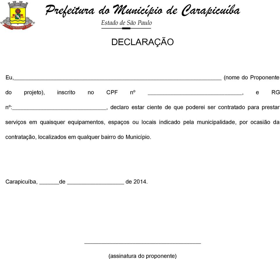 equipamentos, espaços ou locais indicado pela municipalidade, por ocasião da