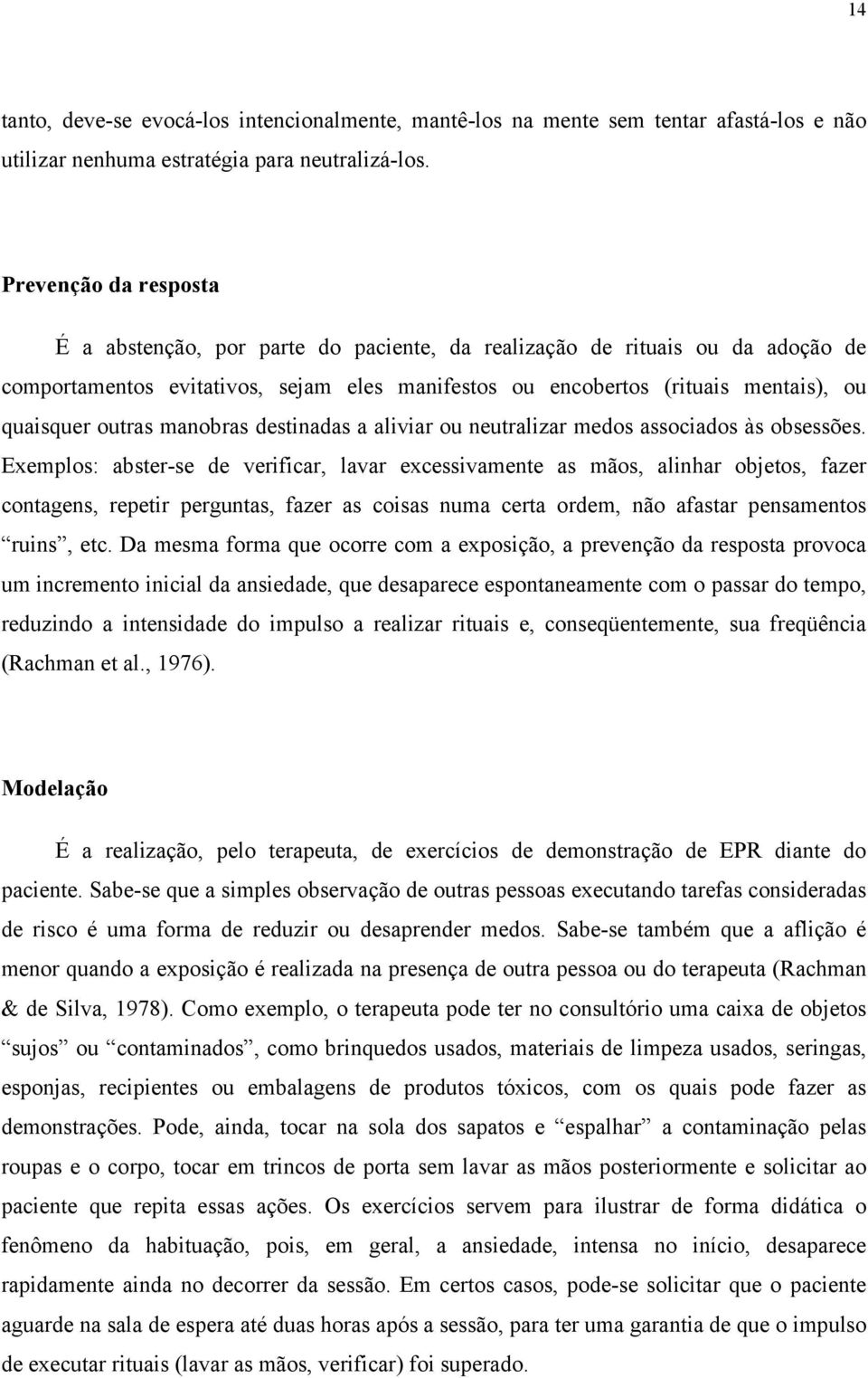 outras manobras destinadas a aliviar ou neutralizar medos associados às obsessões.